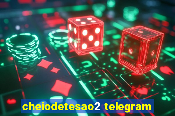 cheiodetesao2 telegram